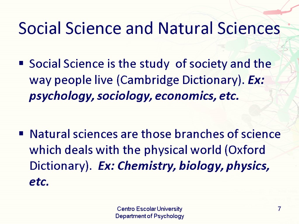 Social Science and Natural Sciences Social Science is the study of society and the